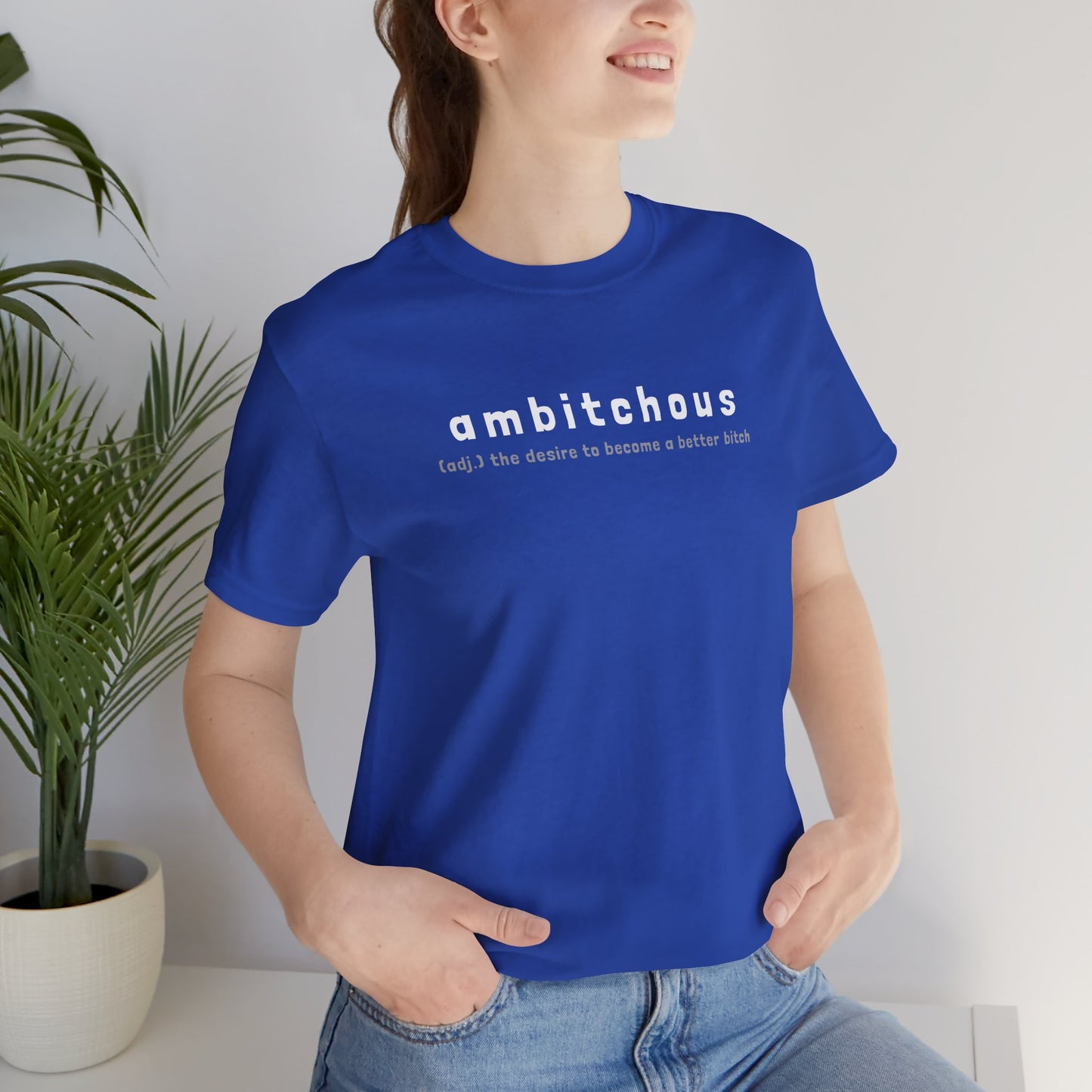 Ambitchous (Adult Unisex Tee)