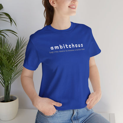 Ambitchous (Adult Unisex Tee)