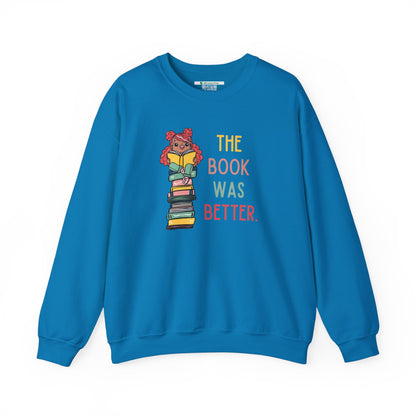 The Book Was Better [1] -- (Adult  Unisex Crewneck Sweatshirt)