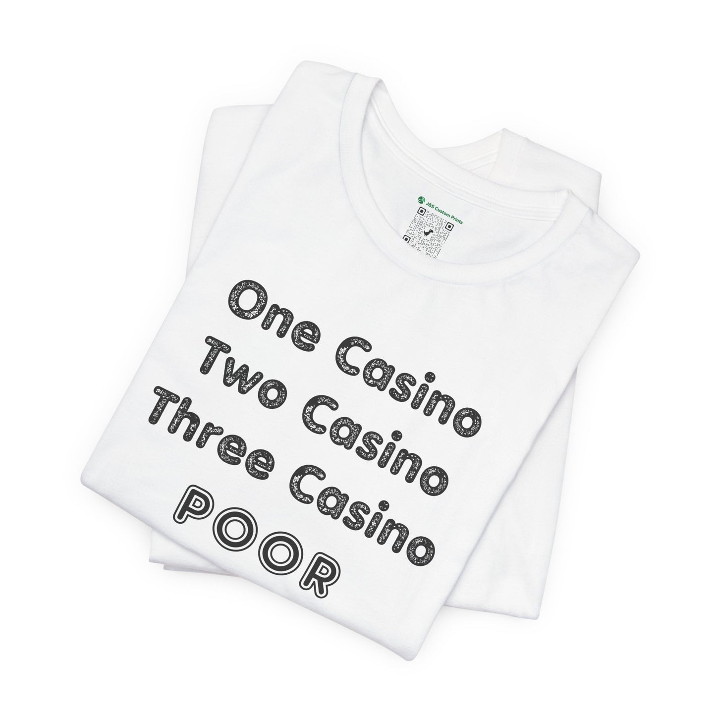 "One Casino, Two Casino, Three Casino, POOR" (Adult Unisex Tee)