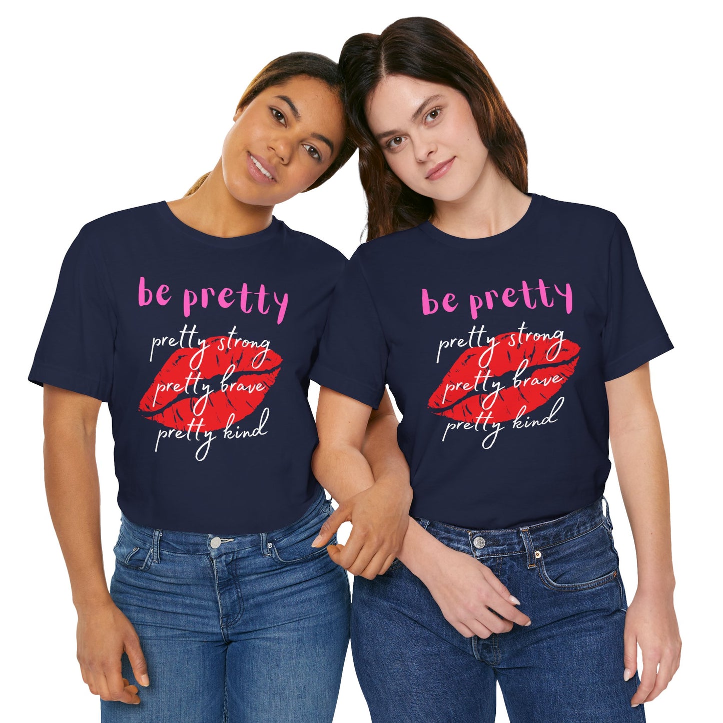 Be Pretty (Adult Unisex Tee)