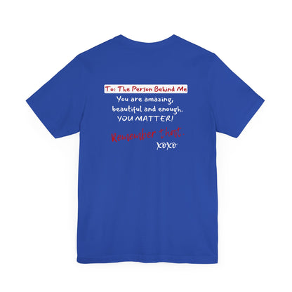 To The Person Behind Me (Adult Unisex Tee)