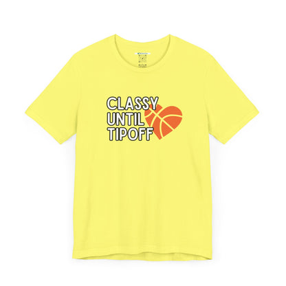 Classy Until Tipoff (Adult Unisex Tee)