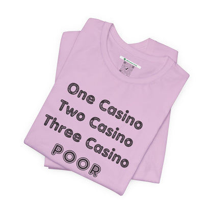 "One Casino, Two Casino, Three Casino, POOR" (Adult Unisex Tee)