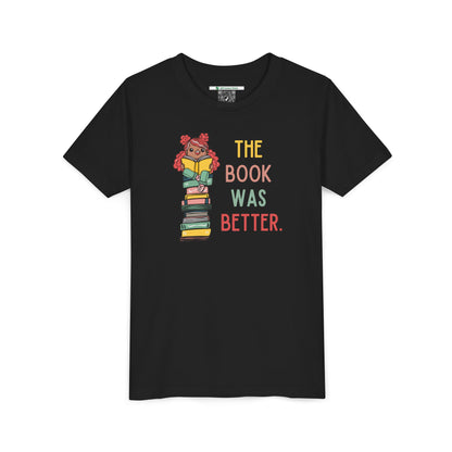 The Book Was Better [1] (Youth Unisex Tee)