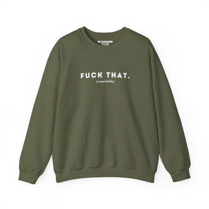 F*ck That (Adult Unisex Crewneck Sweatshirt)