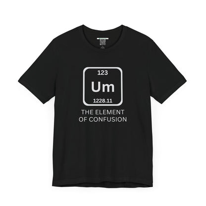The Element of Confusion (Adult Unisex Tee)