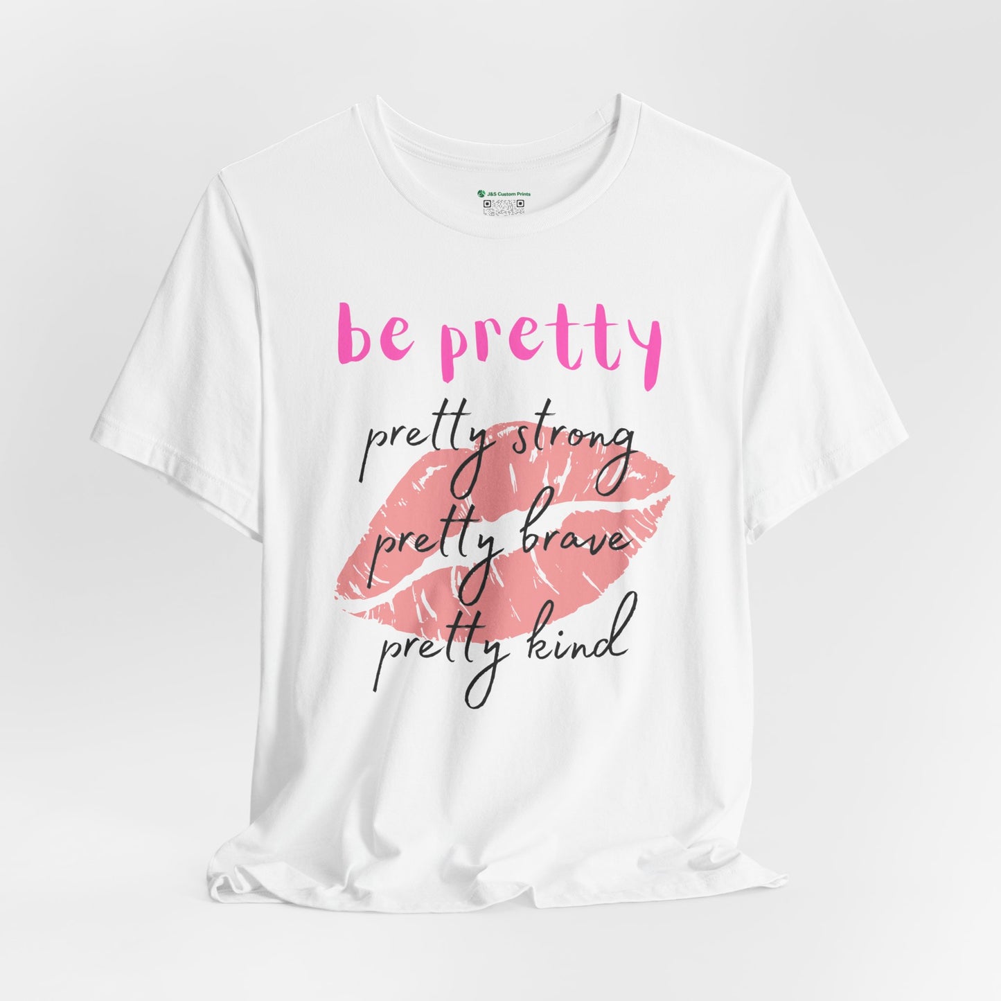 Be Pretty (Adult Unisex Tee)