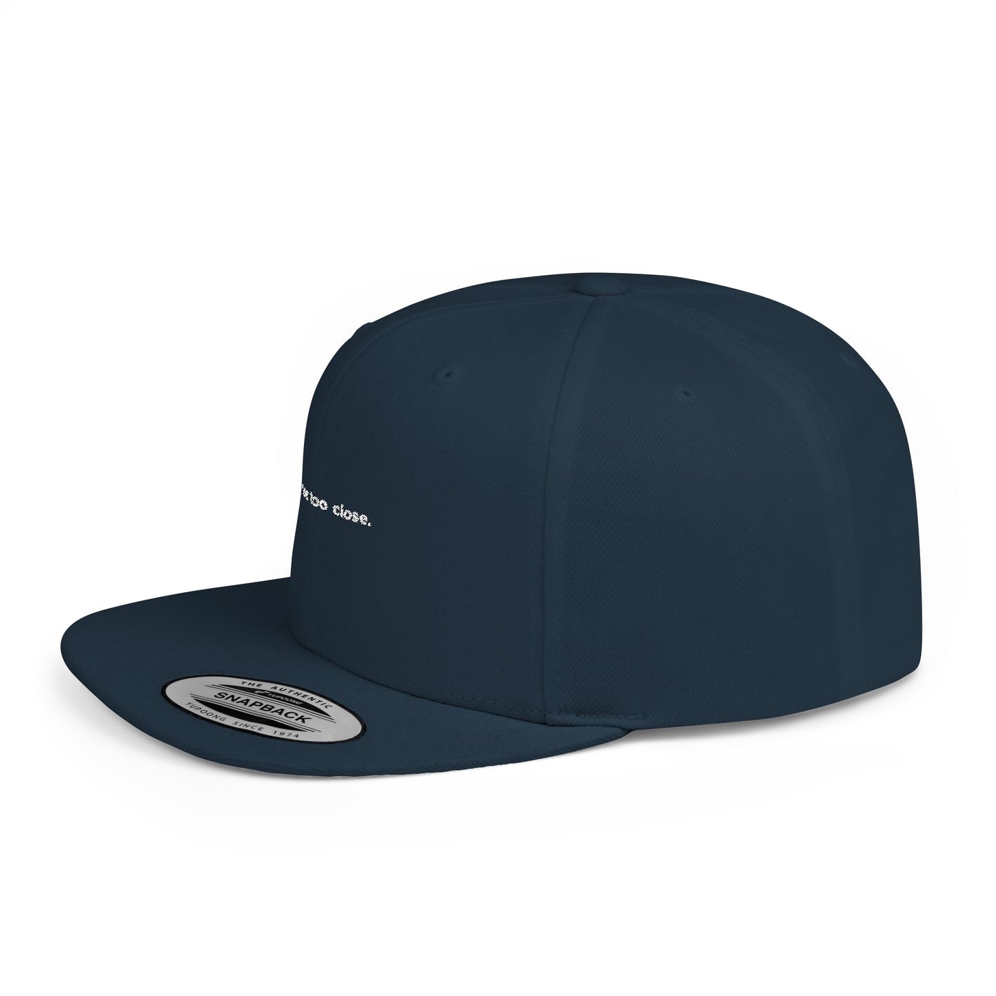 You're Too Close (Embroidered Flat-Bill, Cotton, Snapback Hat)