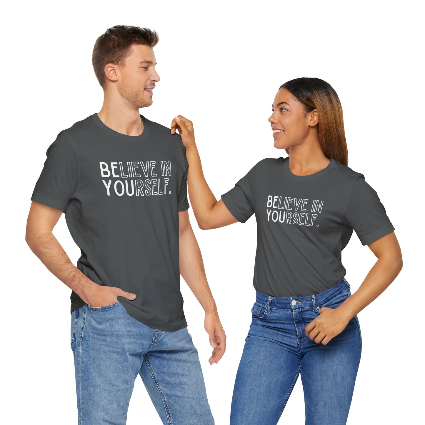 Believe In Yourself -- "Be You" (Adult Unisex Tee)
