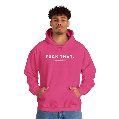 F*ck That (Adult Unisex Hooded Sweatshirt)