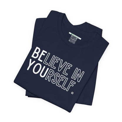 Believe In Yourself -- "Be You" (Adult Unisex Tee)