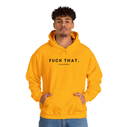 F*ck That (Adult Unisex Hooded Sweatshirt)