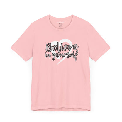 Believe In Yourself -- Gray (Adult Unisex Tee)