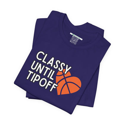 Classy Until Tipoff (Adult Unisex Tee)