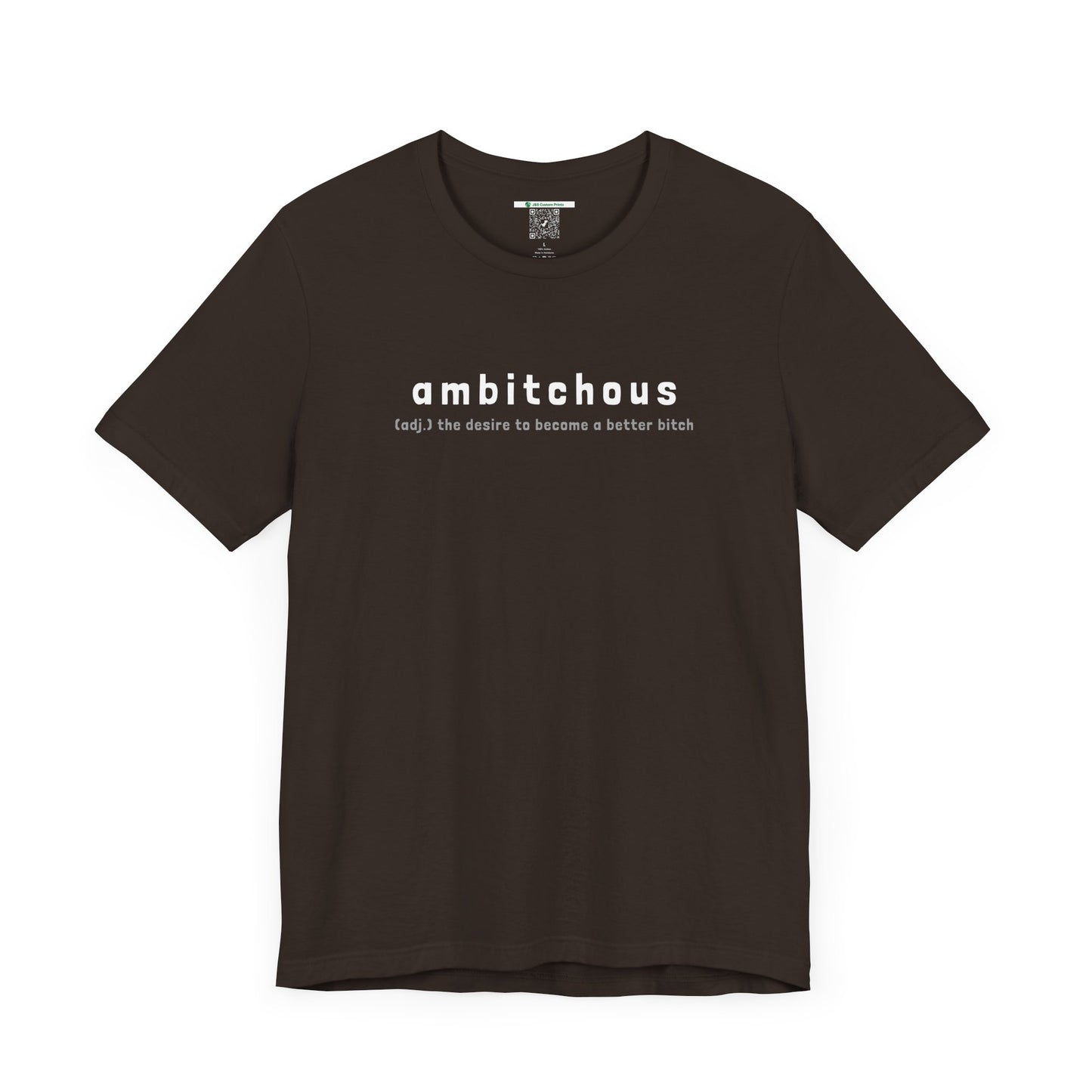 Ambitchous (Adult Unisex Tee)