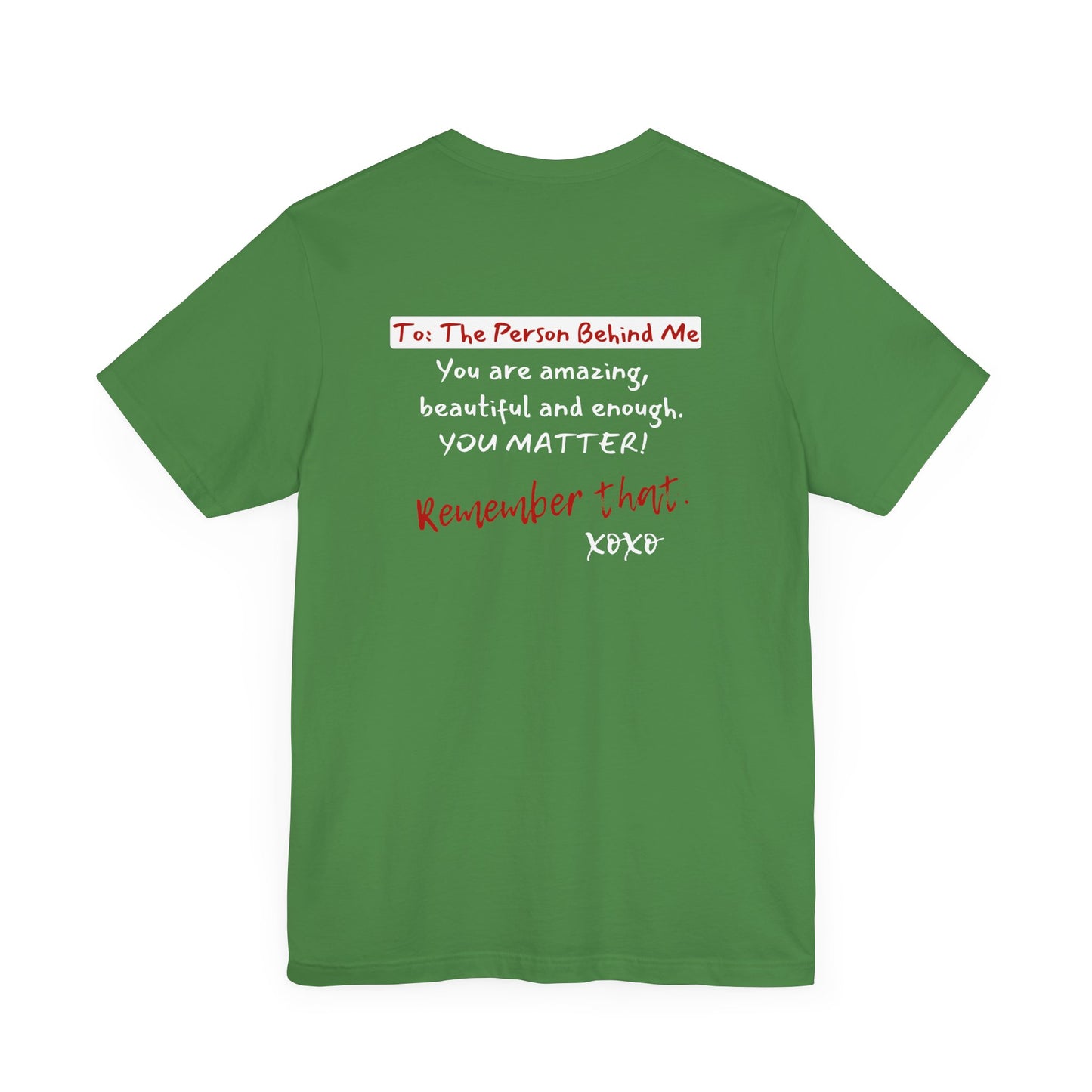 To The Person Behind Me (Adult Unisex Tee)