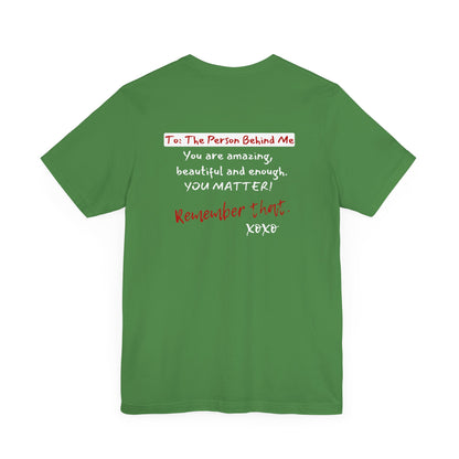 To The Person Behind Me (Adult Unisex Tee)