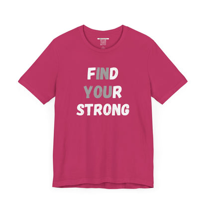 Find Your Strong -- Simple Design (Adult Unisex Tee)