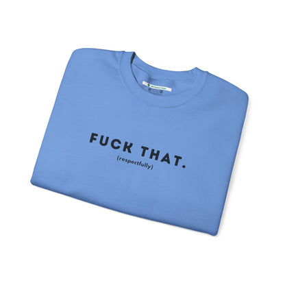 F*ck That (Adult Unisex Crewneck Sweatshirt)