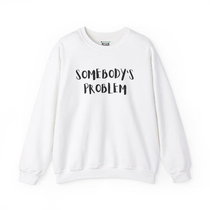 Matching Couple's Set -- "Somebody's Problem" (Adult Unisex Crewneck Sweatshirt)