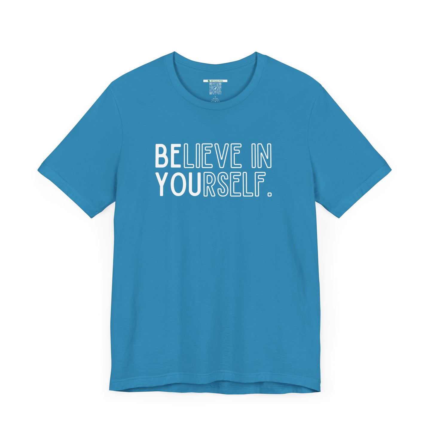 Believe In Yourself -- "Be You" (Adult Unisex Tee)
