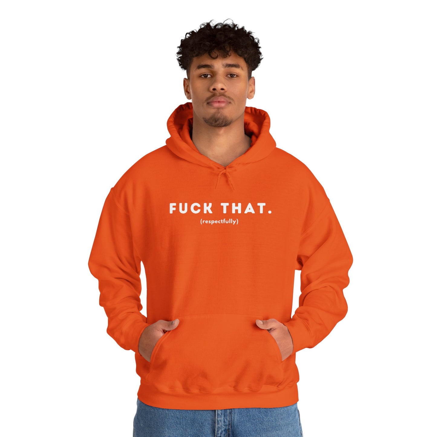 F*ck That (Adult Unisex Hooded Sweatshirt)