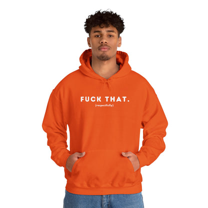 F*ck That (Adult Unisex Hooded Sweatshirt)