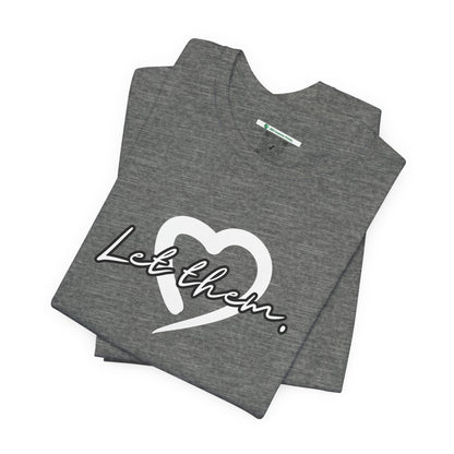 Let Them (Adult Unisex Tee)