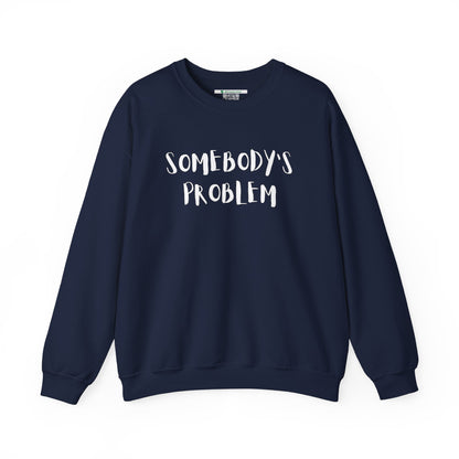 Matching Couple's Set -- "Somebody's Problem" (Adult Unisex Crewneck Sweatshirt)