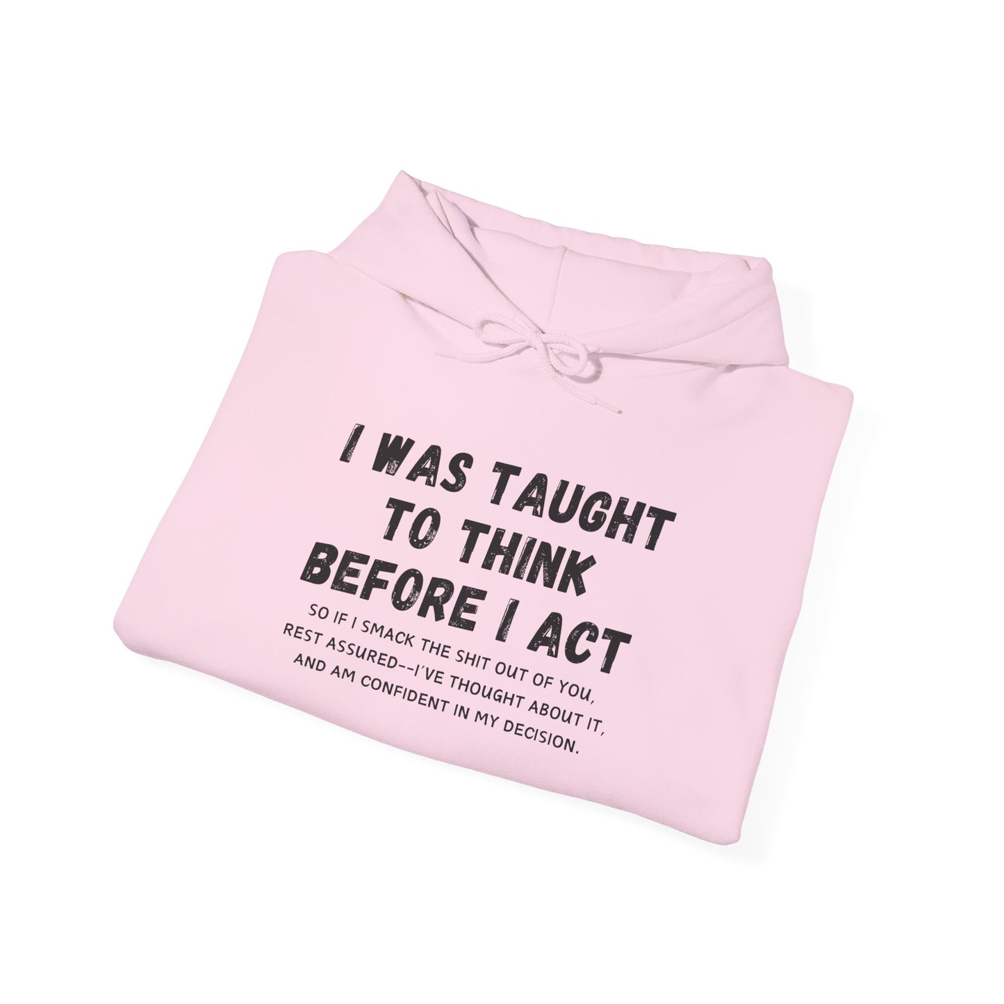 I Think Before I Act (Adult Unisex Hooded Sweatshirt)
