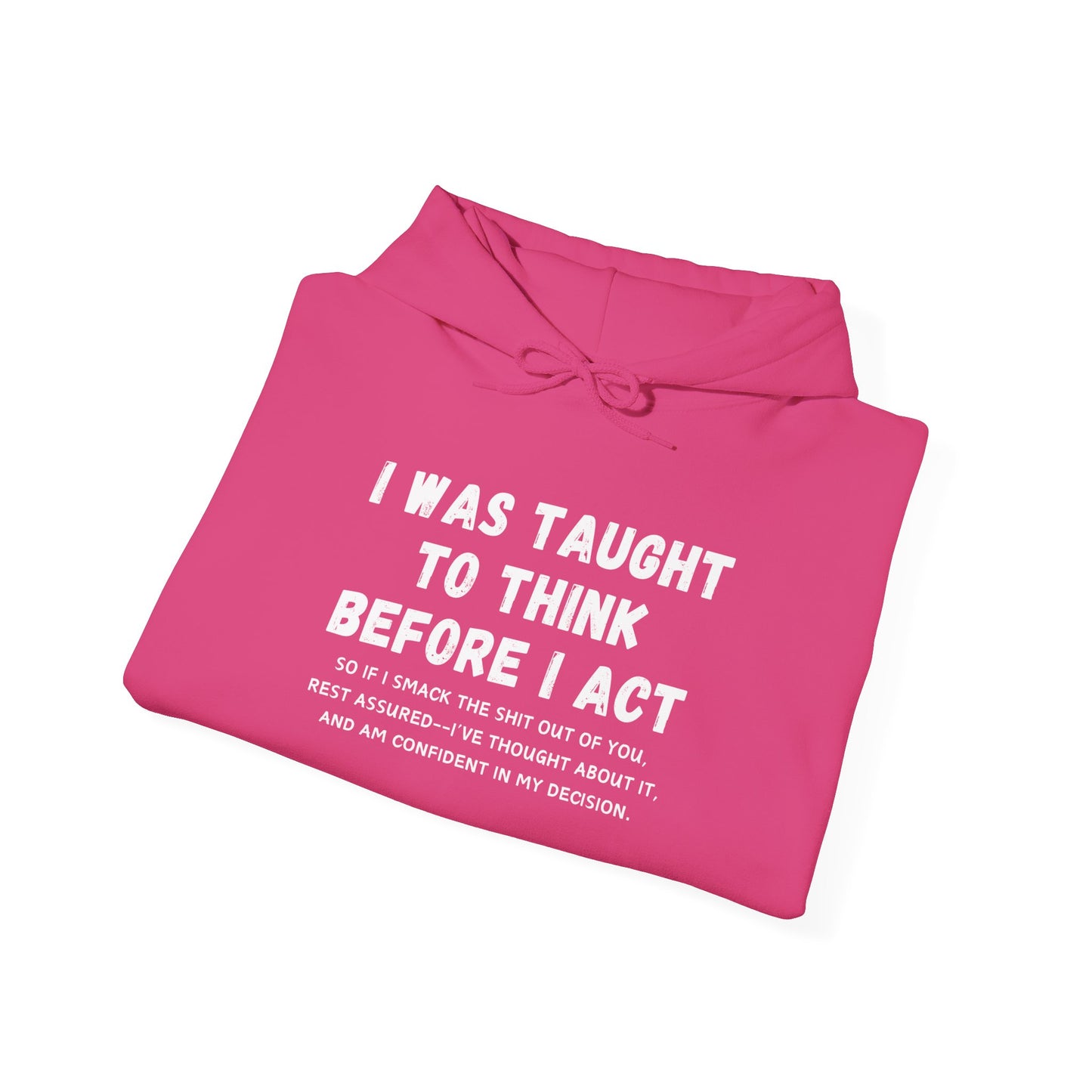 I Think Before I Act (Adult Unisex Hooded Sweatshirt)
