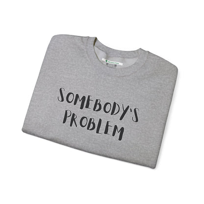 Matching Couple's Set -- "Somebody's Problem" (Adult Unisex Crewneck Sweatshirt)