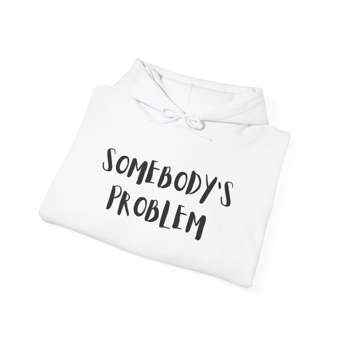 Matching Couple's Set -- "Somebody's Problem" (Adult Unisex Hooded Sweatshirt)