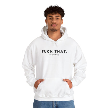 F*ck That (Adult Unisex Hooded Sweatshirt)