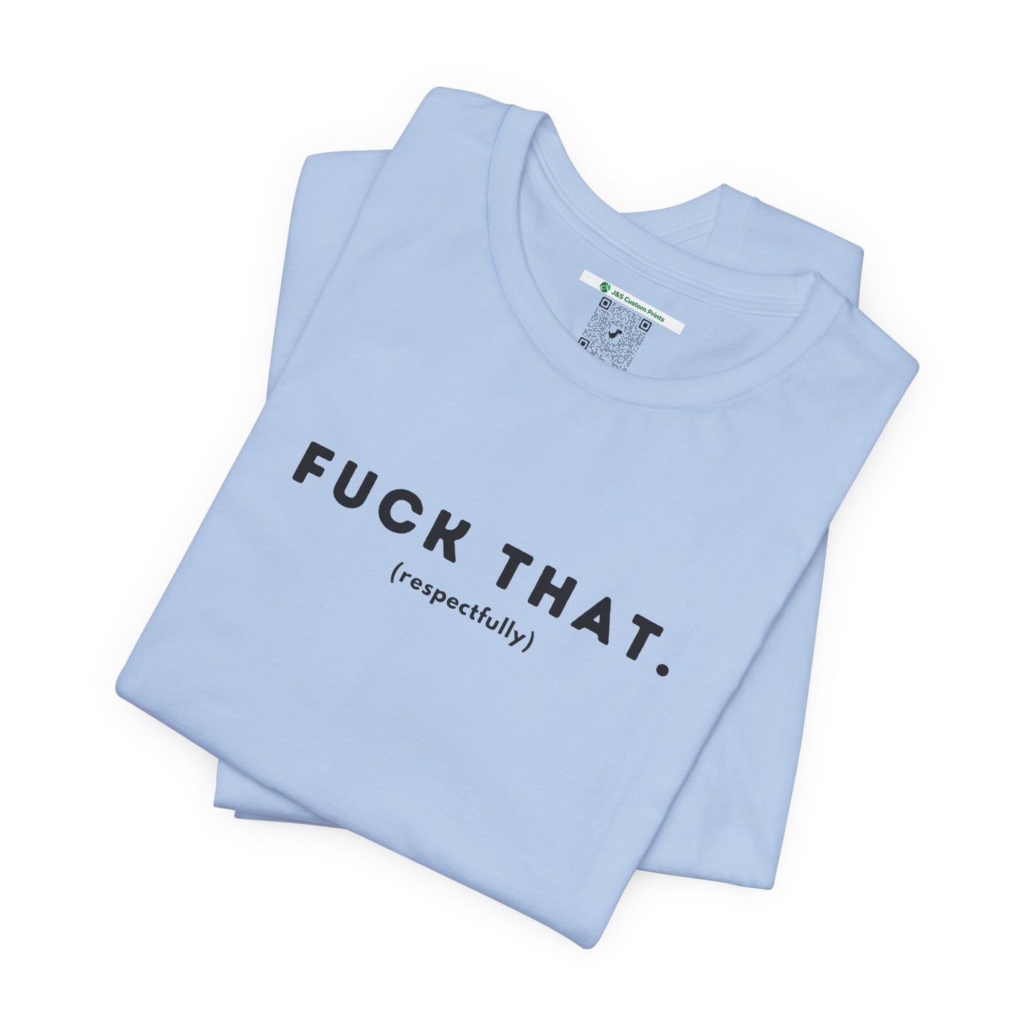 F*ck That (Adult Unisex Tee)