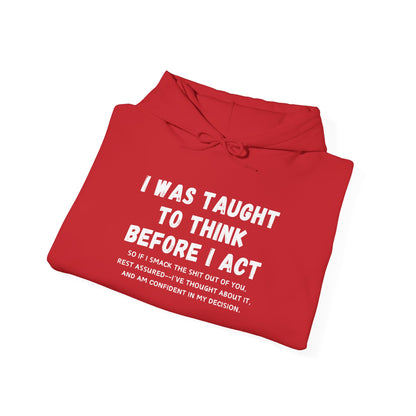 I Think Before I Act (Adult Unisex Hooded Sweatshirt)