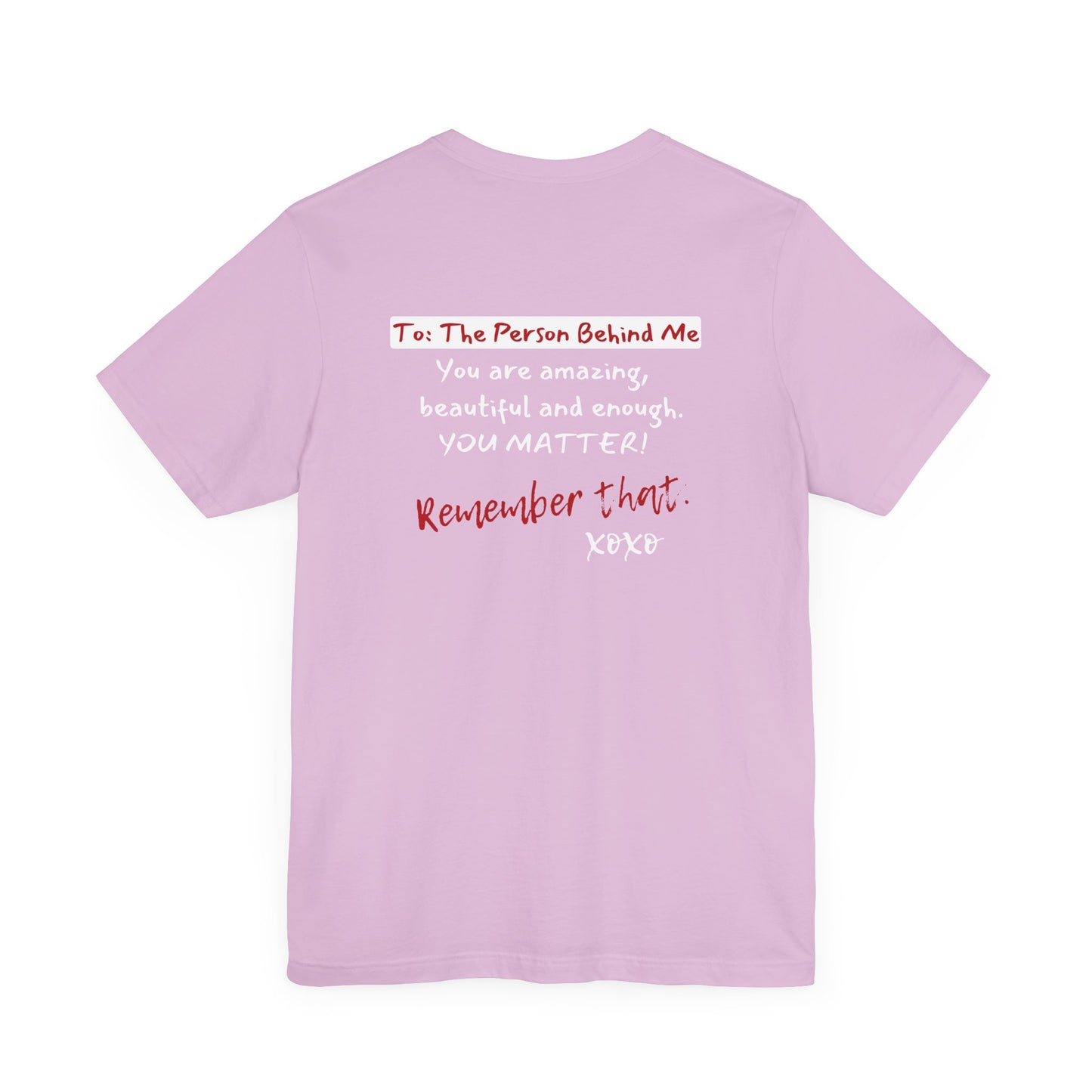 To The Person Behind Me (Adult Unisex Tee)