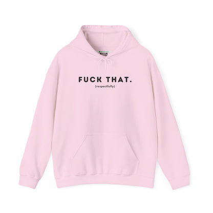 F*ck That (Adult Unisex Hooded Sweatshirt)