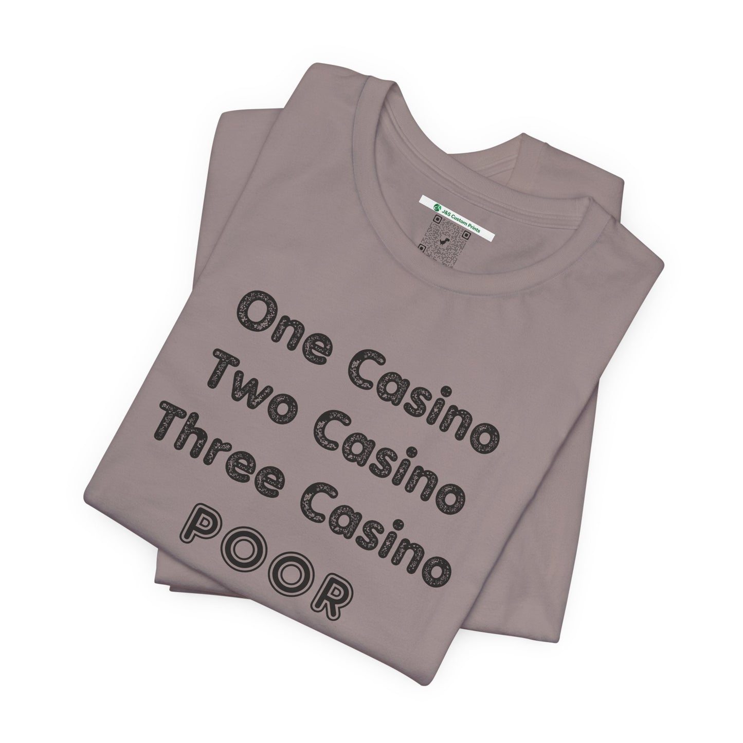 "One Casino, Two Casino, Three Casino, POOR" (Adult Unisex Tee)
