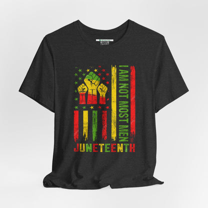 Juneteenth -- Not Most Men (Adult Unisex Tee)