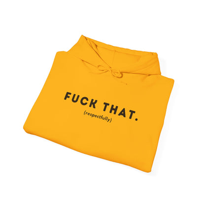 F*ck That (Adult Unisex Hooded Sweatshirt)