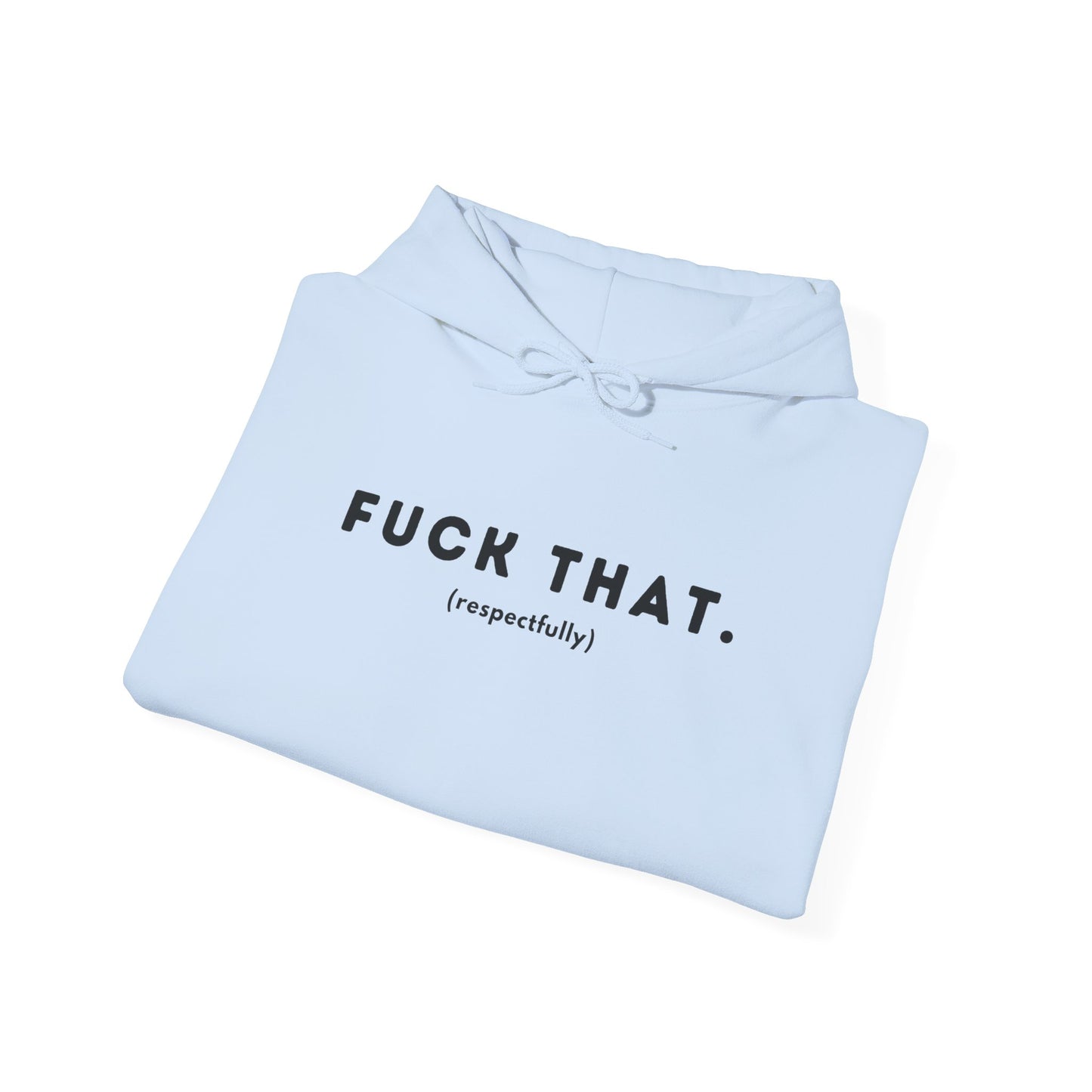 F*ck That (Adult Unisex Hooded Sweatshirt)