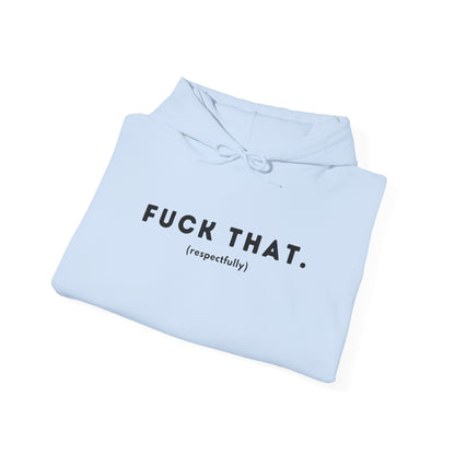 F*ck That (Adult Unisex Hooded Sweatshirt)