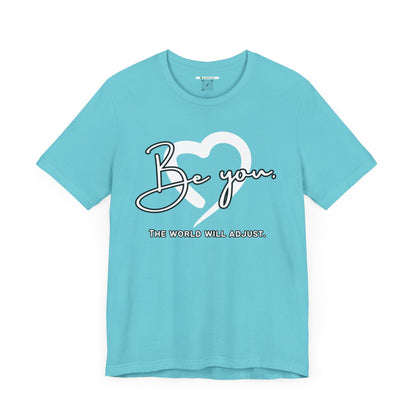 Be You (Adult Unisex Tee)