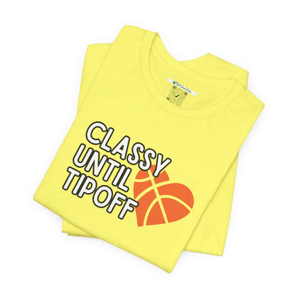 Classy Until Tipoff (Adult Unisex Tee)