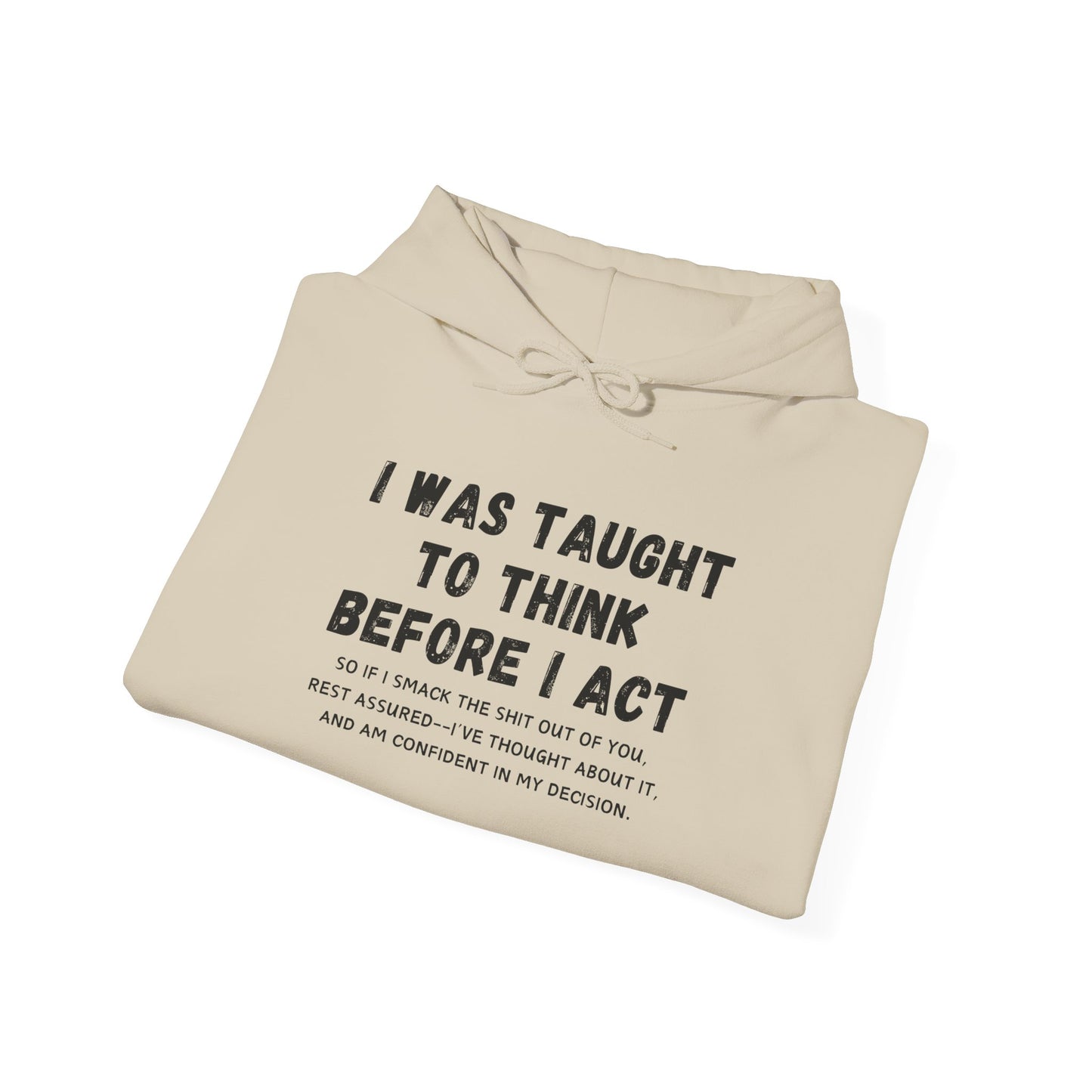 I Think Before I Act (Adult Unisex Hooded Sweatshirt)
