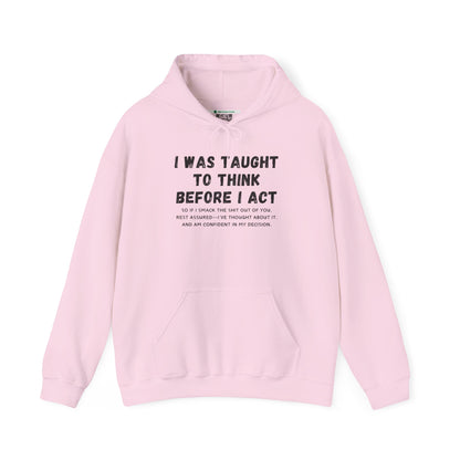 I Think Before I Act (Adult Unisex Hooded Sweatshirt)