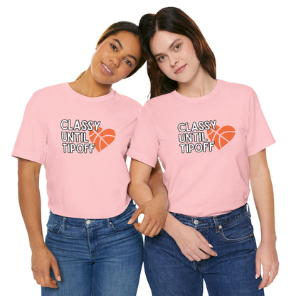 Classy Until Tipoff (Adult Unisex Tee)
