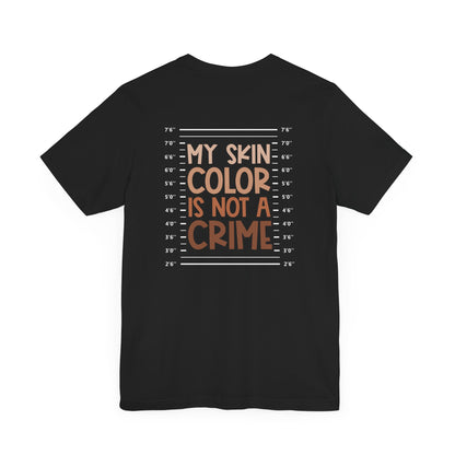 My Skin Color Is Not A Crime (Adult Unisex Tee)